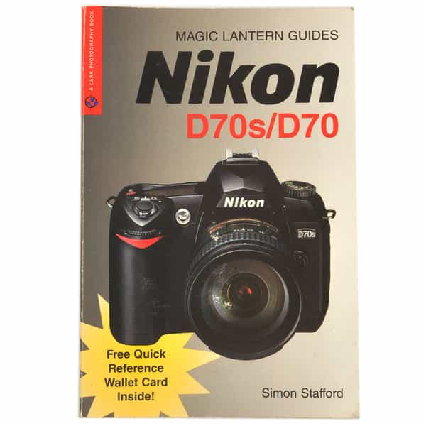D70S/D70 Magic Lantern Guides,Stafford, Soft Cover,2005, 240 Pages 