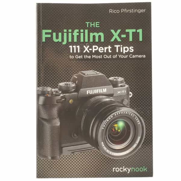 The Fujifilm X-T1 111 X-Pert Tips, Rico Pfirstinger, 2015, Soft Cover, 184 Pages