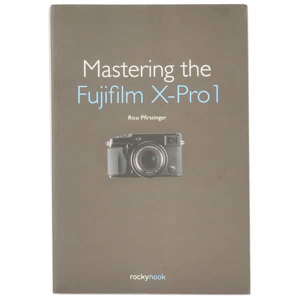 Mastering The Fujifilm X-Pro1,Rico Pfirstinger,2012,Soft Cover,266 Pages