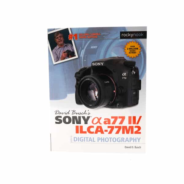 Sony A77II/ILCA-77M2, Guide To Digital Photography, 2015, Busch, Soft Cover, 388 Pages